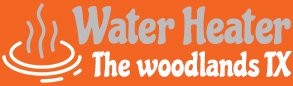 Water Heater The Woodlands TX - Emergency Repair, Install Tank Unit